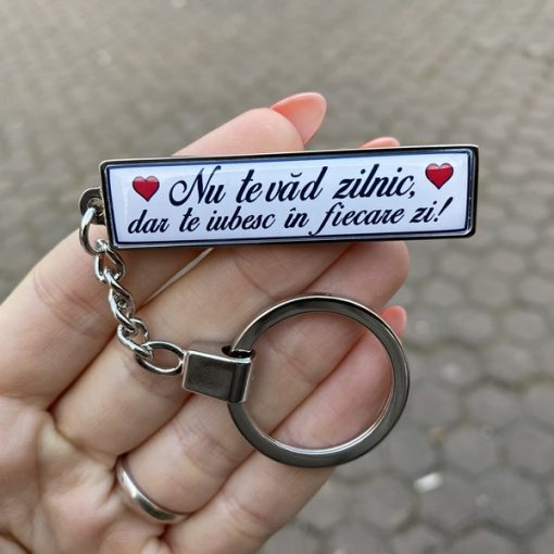 Breloc de Chei cu Mesaj Personalizat – Nu Te Vad Zilnic Dar Te Iubesc In Fiecare Zi! [2]
