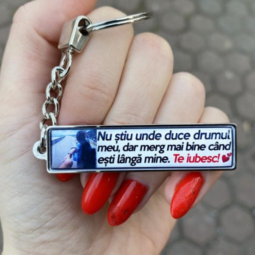 Breloc personalizat cu poza si mesaj – Nu stiu unde duce drumul meu dar merg mai bine cand esti langa mine. Te iubesc! [2]