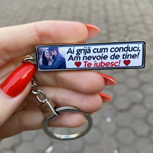 Breloc Personalizat Poza si Text – Ai Grija Cum Conduci! Am Nevoie de Tine! Te Iubesc! [3]