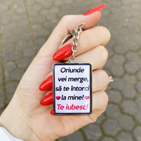 Cadouri personalizate femei - Breloc Personalizat Chei cu Mesaj – Oriunde Vei Merge, Sa Te Intorci La Mine! Te Iubesc!