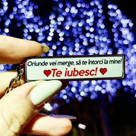 Breloc personalizat cu mesaj – Oriunde vei merge sa te intorci la mine! [1]