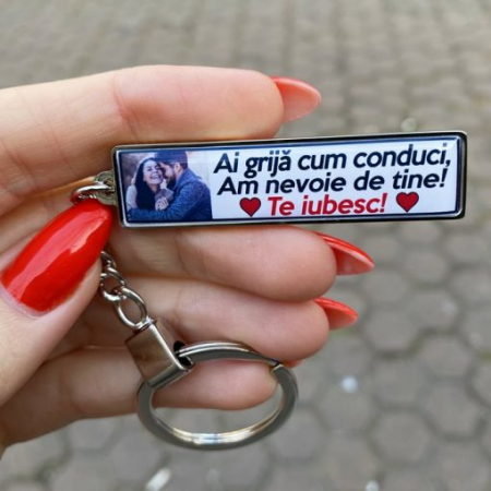 Breloc Personalizat Poza si Text – Ai Grija Cum Conduci! Am Nevoie de Tine! Te Iubesc! [2]
