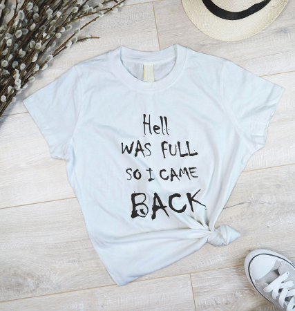 Dama - Model tricou "Hell was FULL..."