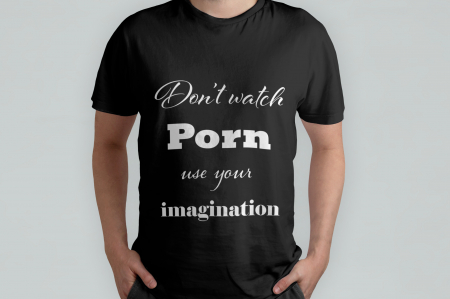 Don't watch porn watch your imagination [1]