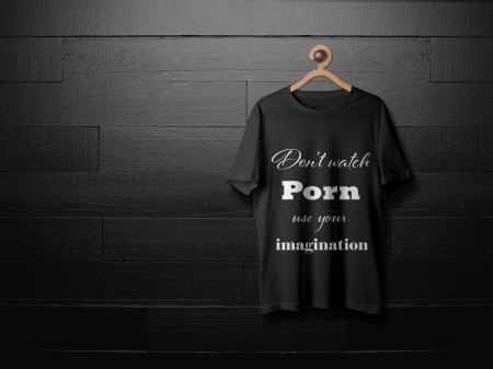 Tricouri personalizate - Don't watch porn watch your imagination