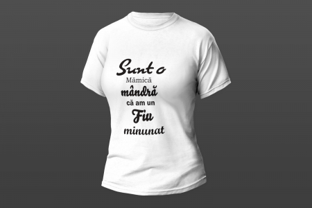 Tricouri personalizate - Model "Sunt o mamica mandra ca am un fiu minunat"