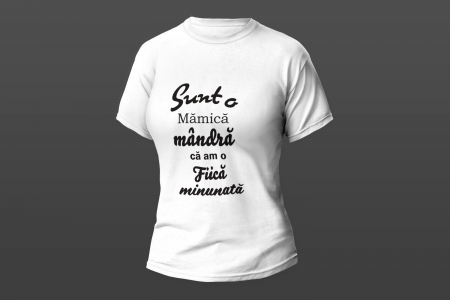 Tricouri personalizate - Model "Sunt o mamica mandra ca am o fiica minunata"