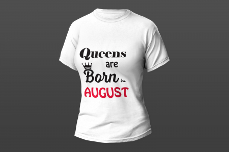 Tricouri personalizate - Queens are born in August