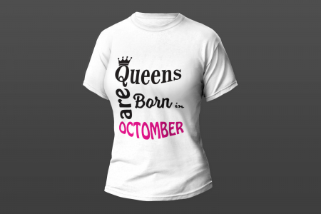 Tricouri personalizate - Queens are born in Octomber