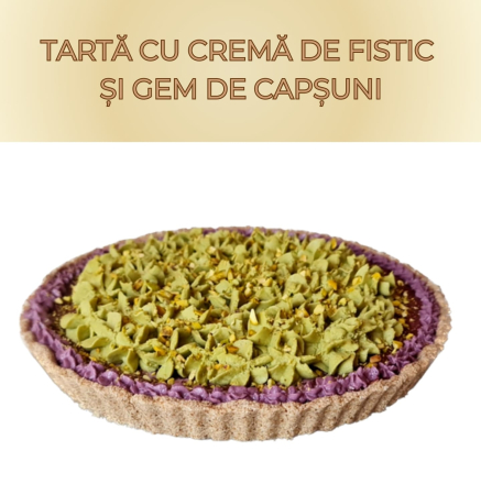 Tarte Fructe - Tartă cu căpșuni și fistic