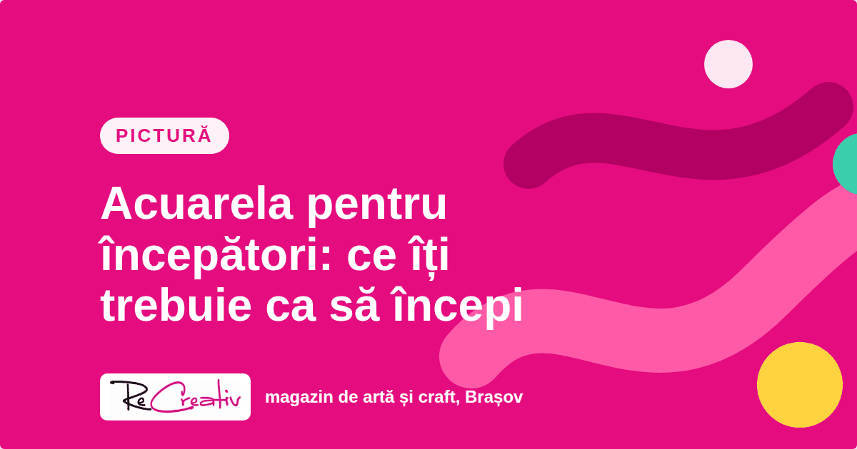 Acuarela pentru începători: ce îți trebuie ca să începi