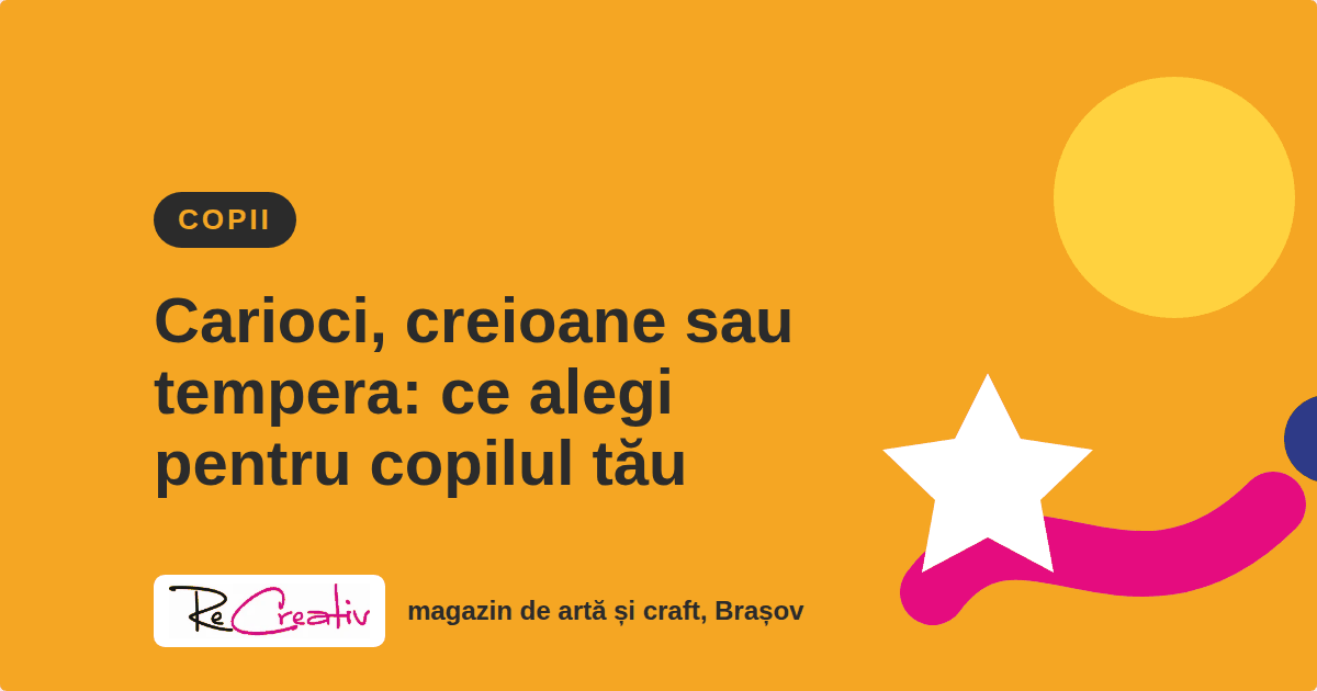 Carioci, creioane sau tempera: ce alegi pentru copilul tău