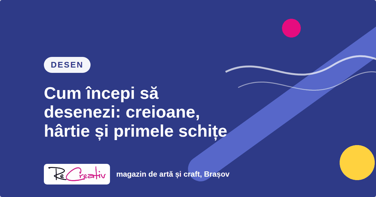 Cum începi să desenezi: creioane, hârtie și primele schițe