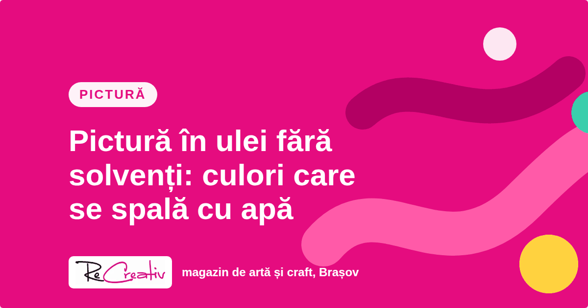Pictură în ulei fără solvenți: culori care se spală cu apă
