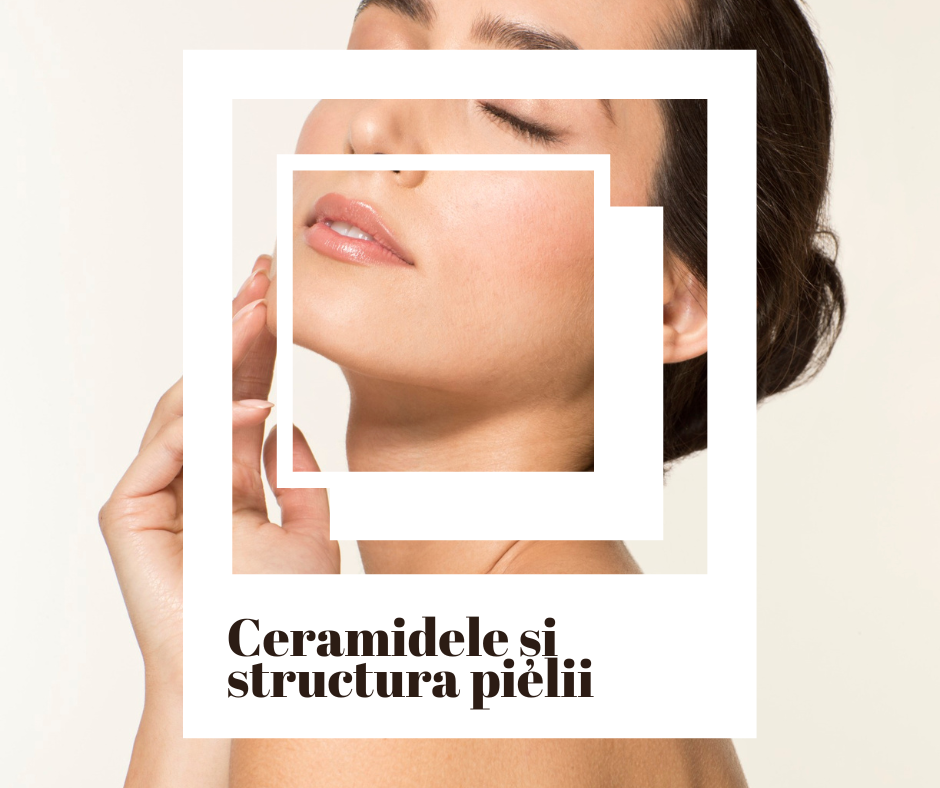Ceramidele și structura pielii