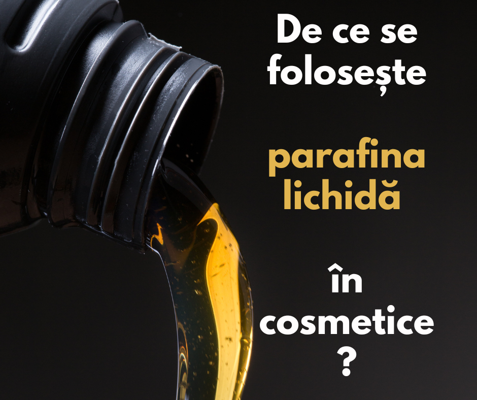 Ce este parafina lichidă și de ce este utilizată în produsele cosmetice?