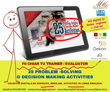 Colectie digitala cu 25 Exercitii (eng) de Training  - Rezolvare de Probleme si Luare a Deciziilor (pentru training / evaluare) - Resurse de training / exercitii / kituri