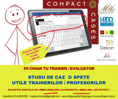 Kit-uri de Training, Workshop, Jocuri de invatare, - Colectie digitala cu 44 STUDII DE CAZ SI SPETE DE MANAGEMENT, LUARE DECIZII, CHANGE & PERFORMANCE  (utila in Training & Evaluare)