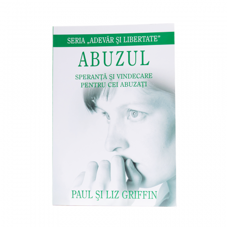 Consiliere - Abuzul - Speranță și vindecare pentru cei abuzați