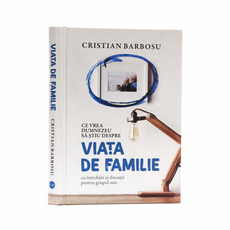 Cărți Cristian Barbosu - Ce vrea Dumnezeu să știu despre viața de familie