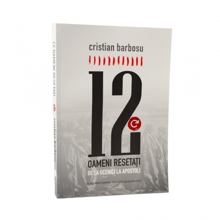 Resurse pentru Grupurile Mici - Cei 12 - Oameni resetați