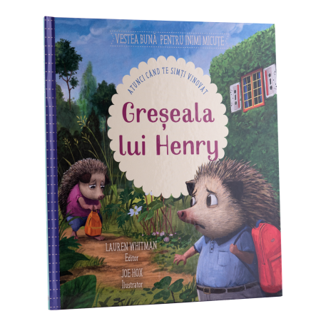 Cărți Copii - GRESEALA LUI HENRY [ATUNCI CAND TE SIMTI VINOVAT]