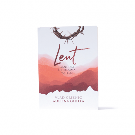 Viața Creștină - Lent - Gânduri în preajma paștelui