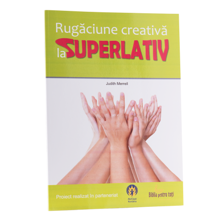 Viața Creștină - RUGACIUNE CREATIVA LA SUPERLATIV