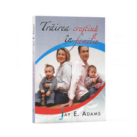 Viața de Familie - Trăirea creștină în familie