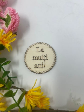 Topper - Topper din lemn rotund,cu textul la mulți ani pentru flori si torturi
