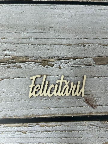 Produse debitate la laser - Topper pentru flori și tort,din lemn de plop,cu textul ,,Felicitări"
