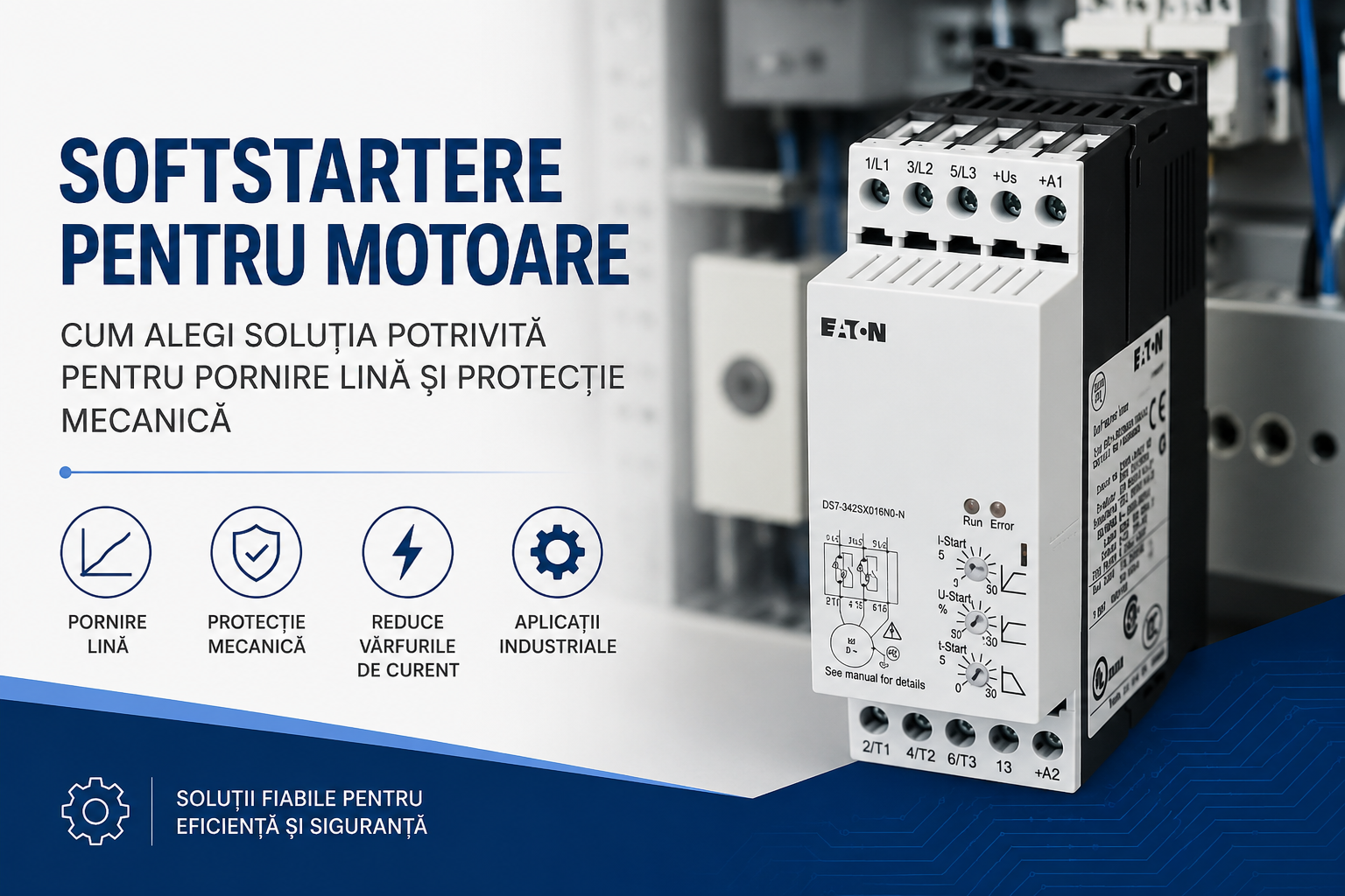 Softstartere pentru motoare: cum alegi solutia potrivita pentru pornire lina si protectie mecanica