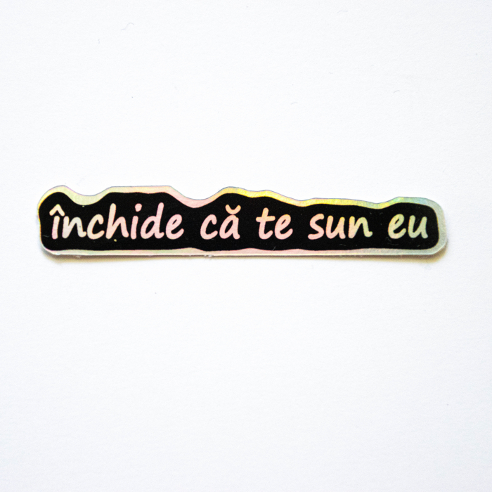 Sticker - Închide că te sun eu [2]