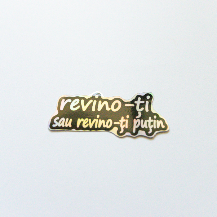 Sticker - Revino-ți sau revino-ți puțin [2]