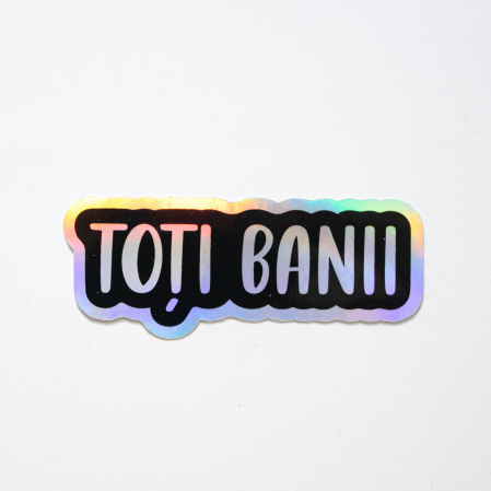 STICKERE - Sticker - Toți banii