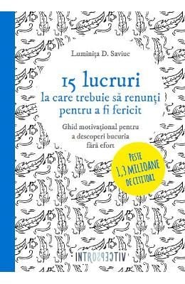Non-fictiune - 15 LUCRURI LA CARE TREBUIE SA RENUNTI PENTRU A FI FERICIT