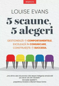 Non-fictiune - 5 scaune, 5 alegeri Gestioneaza-ti comportamentele, exceleaza in comunicare, construieste-ti succesul