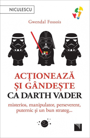 Non-fictiune - Actioneaza si gandeste ca Darth Vader
