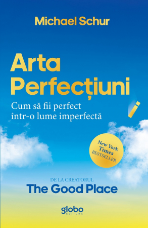 Non-fictiune - Arta perfectiunii. Cum sa fii perfect intr-o lume imperfecta