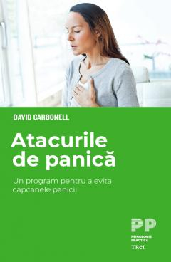 Non-fictiune - Atacurile de panica Un program pentru a evita capcanele panicii