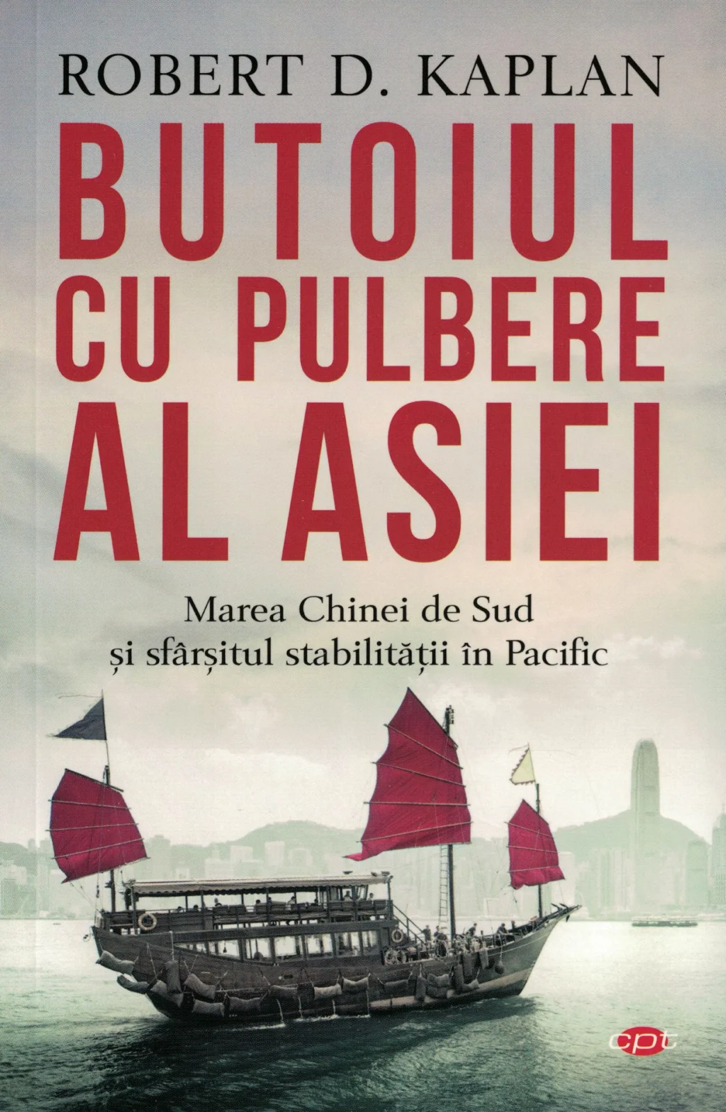 Biografii și Memorii - Butoiul cu pulbere al Asiei. Marea Chinei de Sud si sfarsitul stabilitatii in Pacific