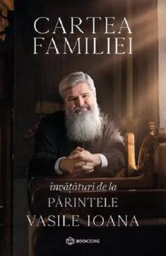 Non-fictiune - Cartea familiei Invataturi de la Parintele Vasile Ioana