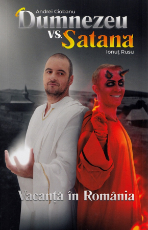 Fictiune - Dumnezeu vs Satana. Vacanta in Romania