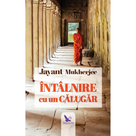 Non-fictiune - Întâlnire cu un călugăr – Jayant Mukherjee