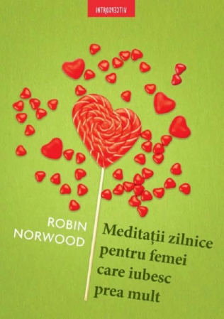 Dezvoltare personala... - Meditații zilnice pentru femei care iubesc prea mult