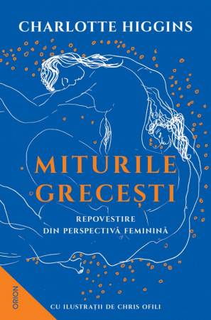 Istorie și Cultură - Miturile grecesti. Repovestire din perspectiva feminina