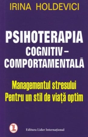 Non-fictiune - PSIHOTERAPIA COGNITIV-COMPORTAMENTALA - Irina HOLDEVICI