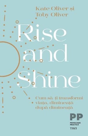 Non-fictiune - Rise and shine. Cum sa-ti transformi viata, dimineata dupa dimineata