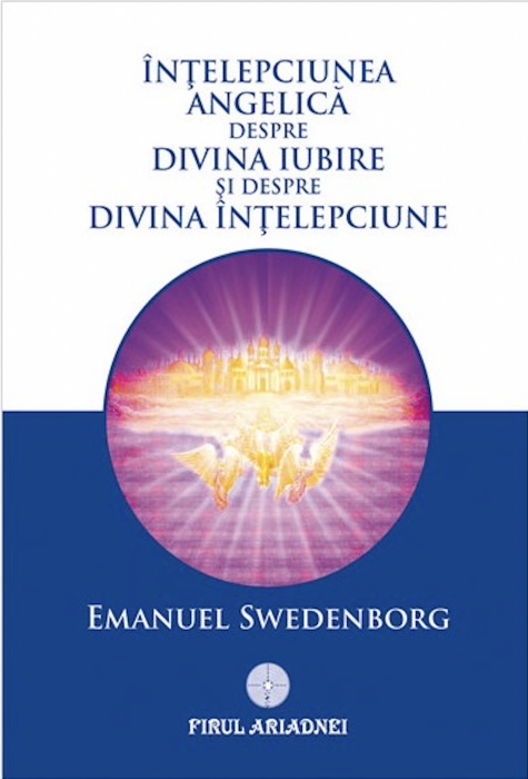 Înțelepciunea Angelică despre Divina Iubire și despre Divina Înțelepciune, Emanuel Swedenborg [1]