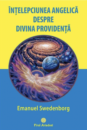 Cărți despre Lumea Îngerilor - Înțelepciunea Angelică despre Divina Providență, Emanuel Swedenborg